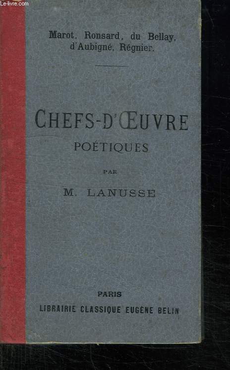 CHEFS D OEUVRE POETIQUES. MAROT, RONSART, DU BALLAY, D AUBIGNE, REGNIER.