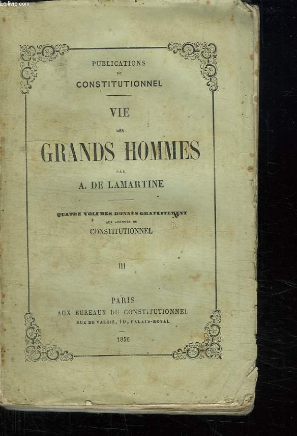PUBLICATIONS DU CONSTITUTIONNEL. VIE DES GRANDS HOMMES. TOME 3.