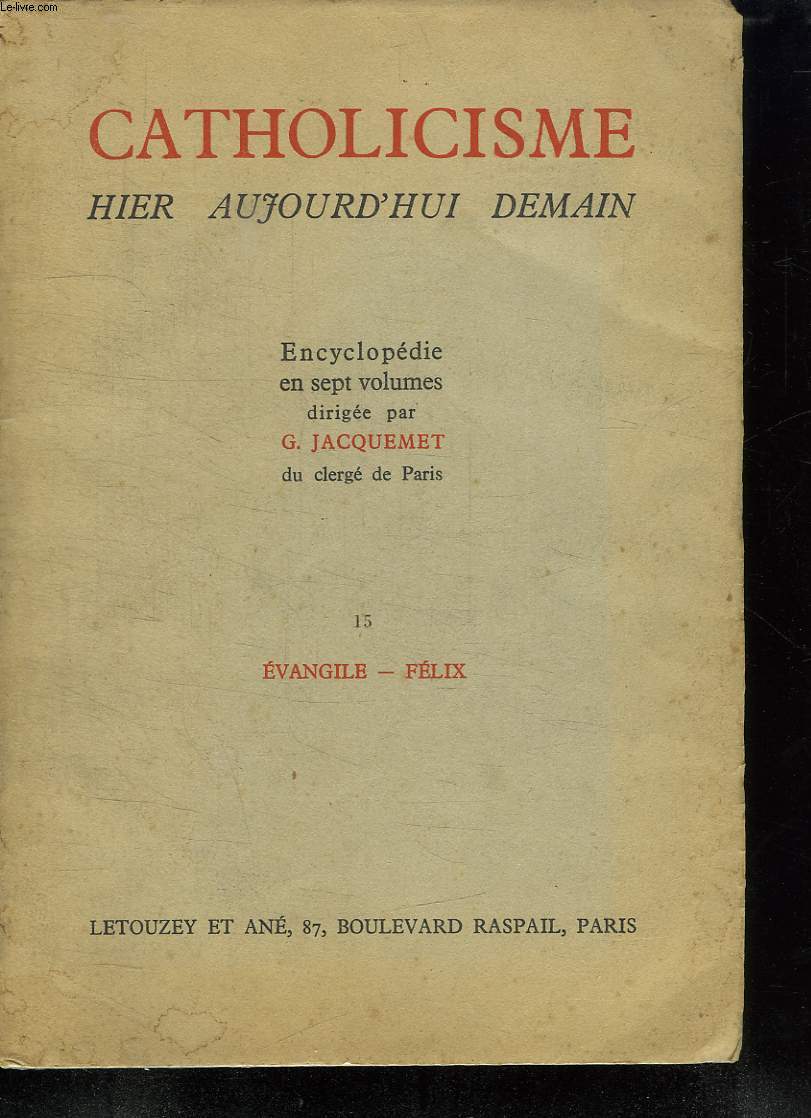 CATHOLICISME HIER AUJOURD HUI DEMAIN. 15 EVANGILE. FELIX.