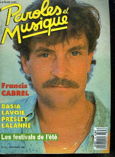 PAROLES ET MUSIQUE N 72 SEPTEMBRE 1987. SOMMAIRE: RENCONTRE BASIA. A L AFFICHE DANIEL LAVOIE. A LA UNE FRANCIS CABREL. ANNIVERSAIRE ELVIS PRESLEY.