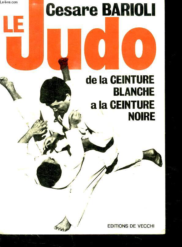 LE JUDO. DE LA CEINTURE BLANCHE A LA CEINTURE NOIRE.