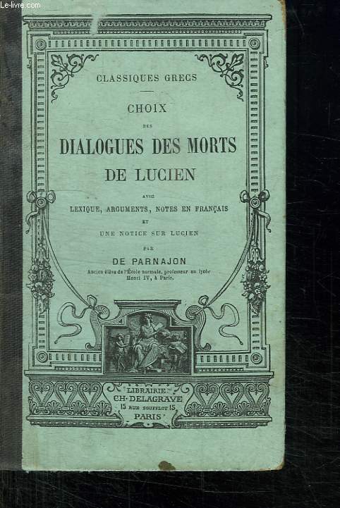 CHOIX DES DIALOGUES DES MORTS DE LUCIEN. EDITION CLASSIQUE. TEXTE FRANCAIS GREC.