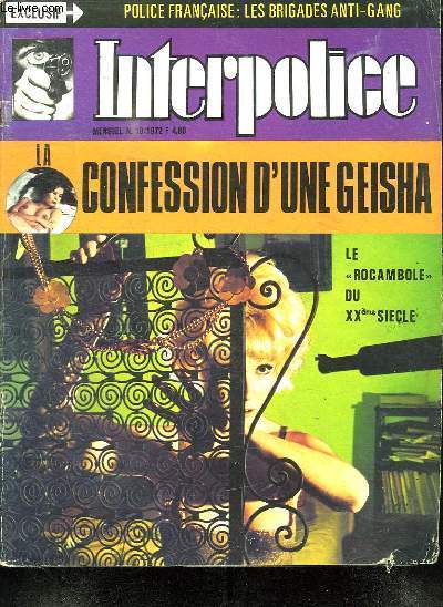 INTERPOLICE. N 10. SOMMAIRE: DROGUE ET TABAC. LES CHAUFFEURS DE LA DROME. LES MEMOIRES D UN FLIC. LA CONFESSION D UNE GEISHA. LES BRIGADES ANTI GANG...