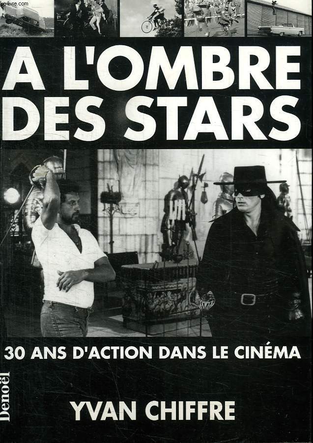 A L OMBRE DES STARS. 30 ANS D ACTION DANS LE CINEMA.