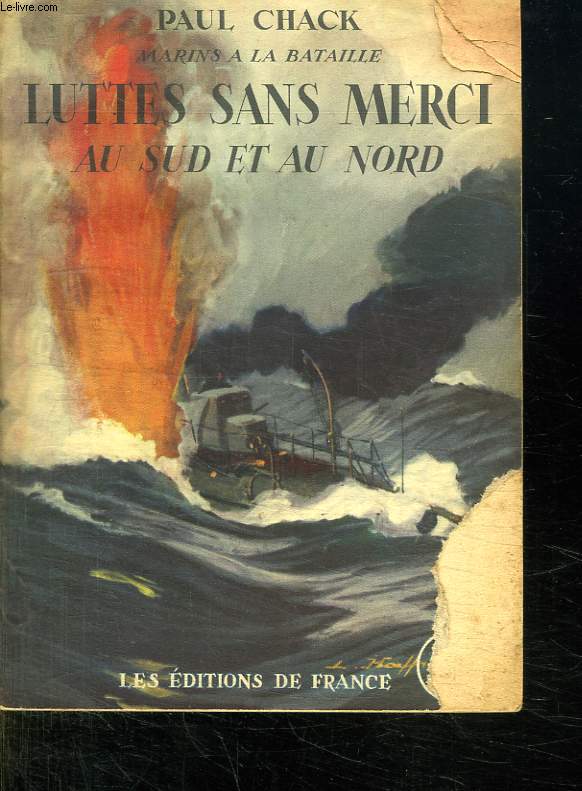 MARINS A LA BATAILLE. LUTTES SANS MERCI AU SUD ET AU NORD.