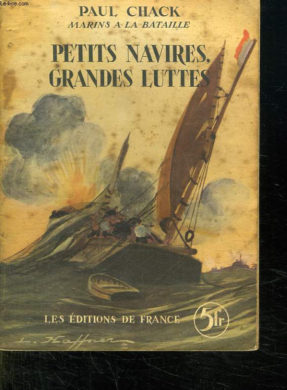 MARINS A MA BATAILLE. PETITS NAVIRES GRANDES LUTTES.