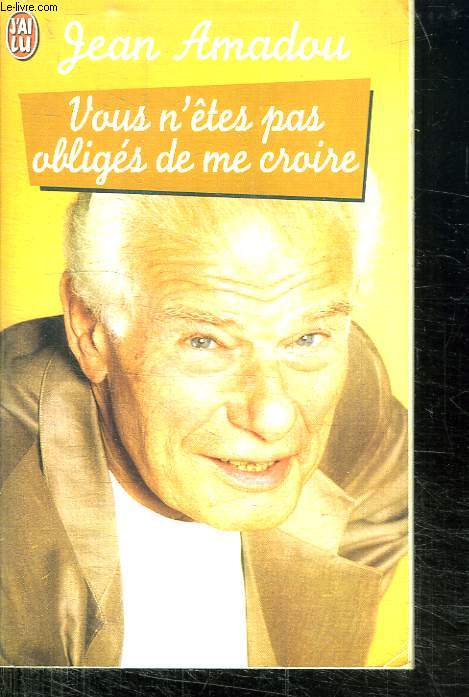 VOUS N ETES PAS OBLIGES DE ME CROIRE.