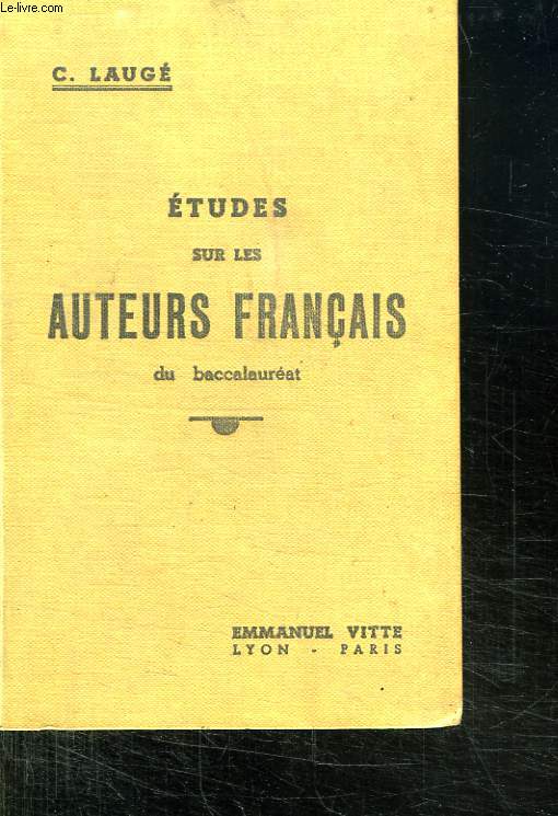 ETUDES SUR LES AUTEURS FRANCAIS DU BACCALAUREAT.