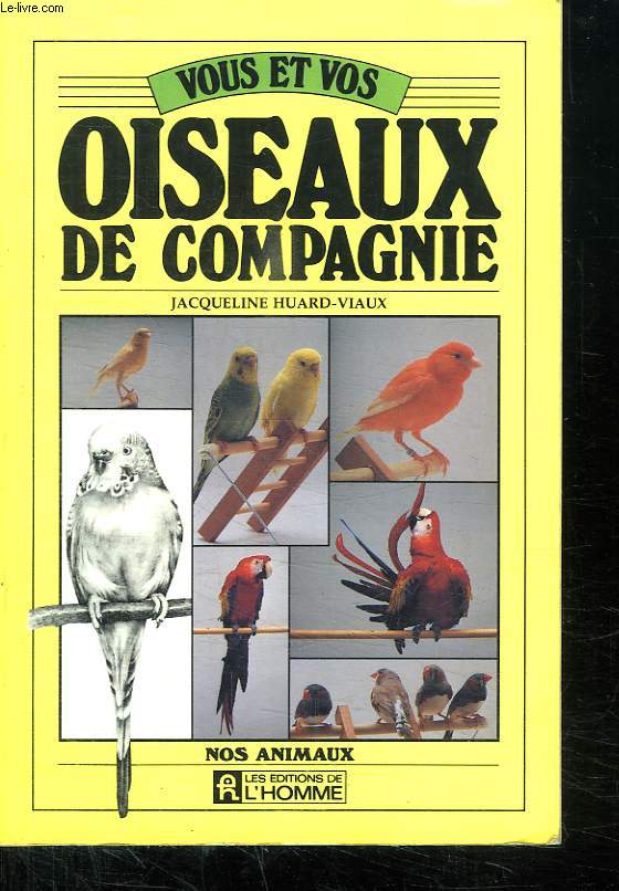 VOUS ET VOS OISEAUX DE COMPAGNIE. COLLECTION NOS ANIMAUX.