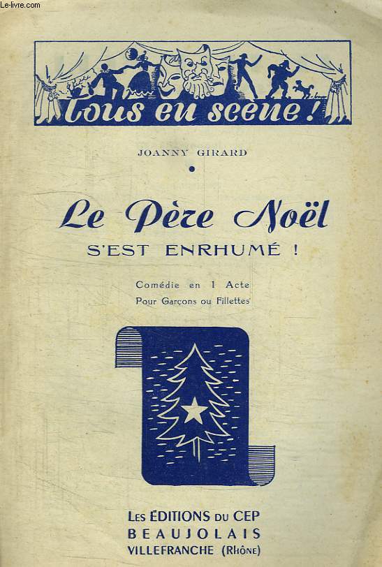 LE PERE NOEL S EST ENRHUME ! COMEDIE EN 1 ACTE. POUR GARCONS OU FILLETTES.