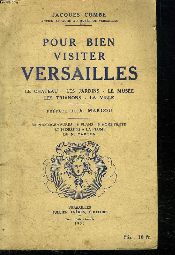 POUR BIEN VISITER VERSAILLES. LE CHATEAU. LES JARDINS. LE MUSEE. LES TRIANONS. LA VILLE.