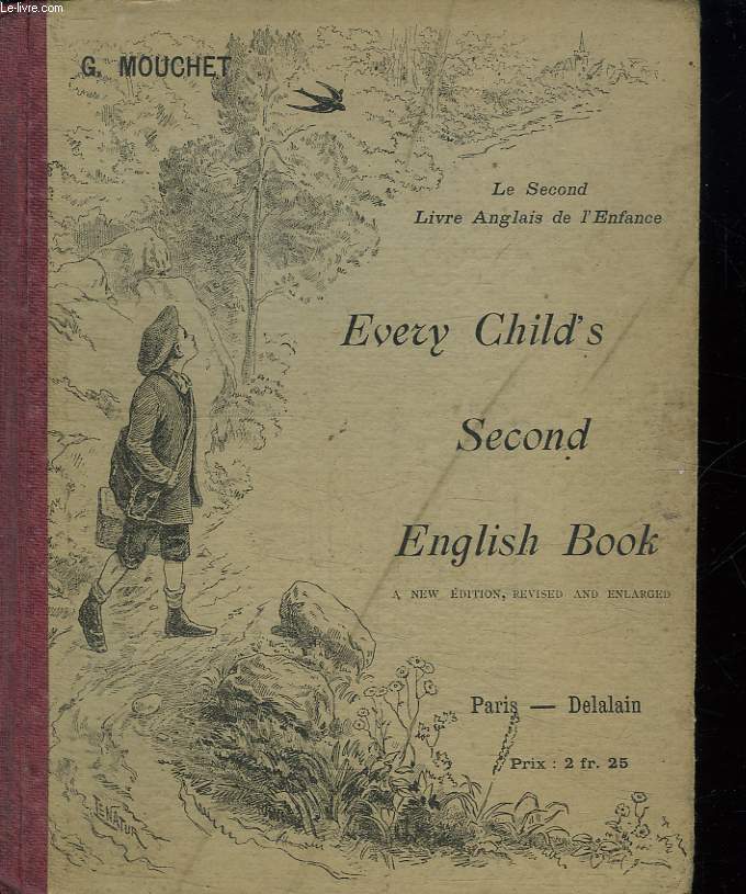 LE SECONG LIVRE ANGLAIS DE L ENFANCE. EVERY CHILD'S SECOND. ENGLISH BOOK. 10 em EDITION. VOCABULAIRE. GRAMMAIRE. CONVERSATION. LECTURE.