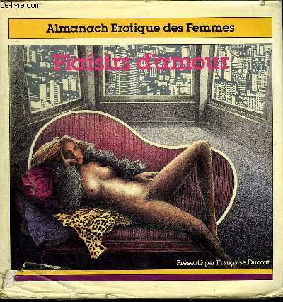 ALMANACH EROTIQUE DES FEMMES. PLAISIRS D AMOUR.
