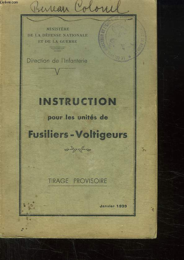 INSTRUCTION POUR LES UNITES DE FUSILIERS - VOLTIGEURS. TIRAGE PROVISOIRE.