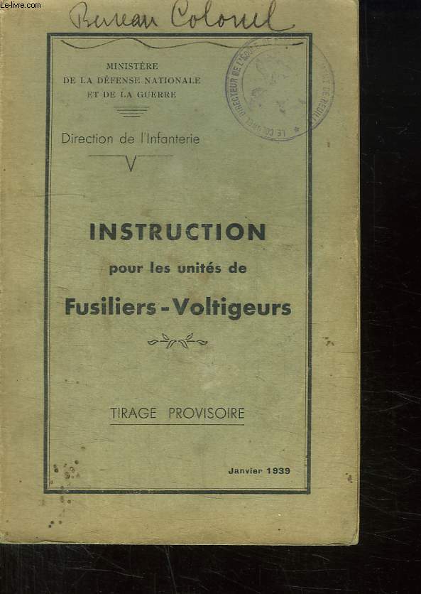 INSTRUCTION POUR LES UNITES DE FUSILIERS - VOLTIGEURS. TIRAGE PROVISOIRE.