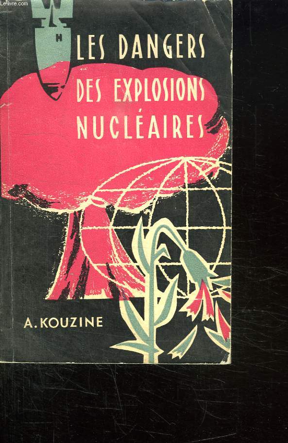 LES DANGERS DES EXPLOSIONS NUCLEAIRES.