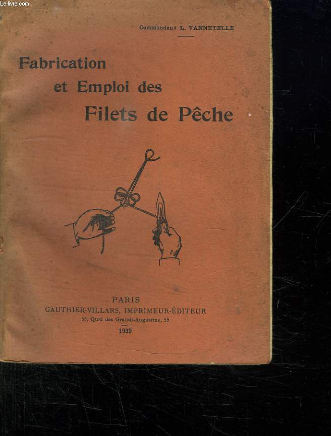 FABRICATION ET EMPLOI DES FILETS DE PECHE.