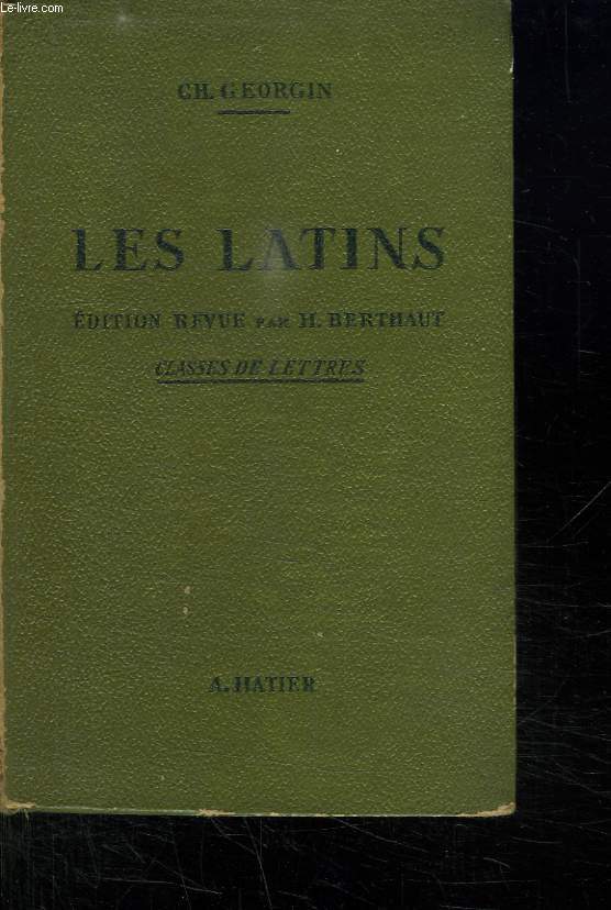LES LATINS. PAGES PRINCIPALES DES AUTEURS DU PROGRAMME. CLASSES DE LETTRES.
