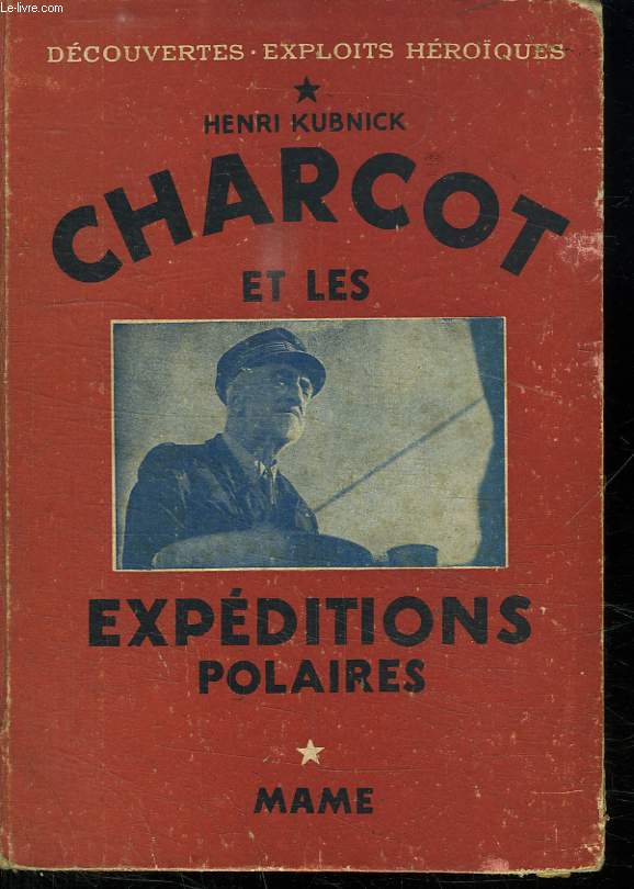 CHARCOT ET LES EXPEDITIONS POLAIRES.