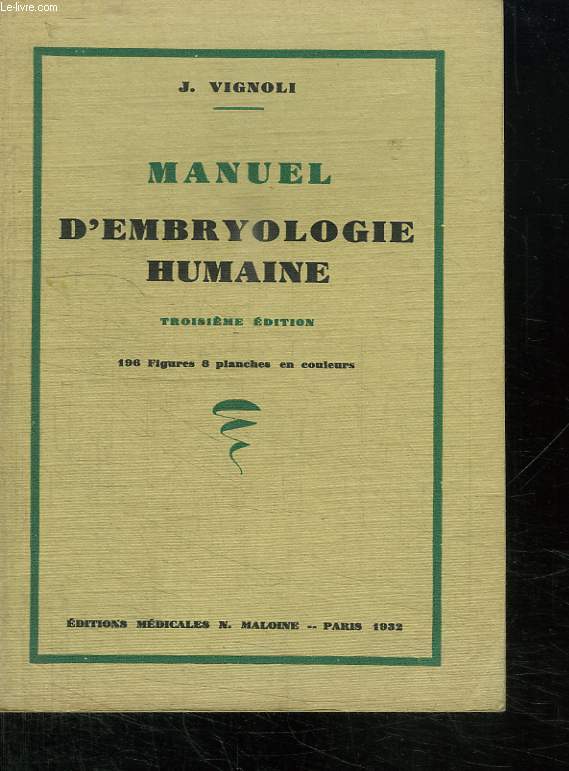 MANUEL D EMBRYOLOGIE HUMAINE. TROISIEME EDITION.