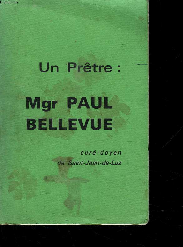 UN PRETRE: MONSEIGNEUR PAUL BELLEVUE.