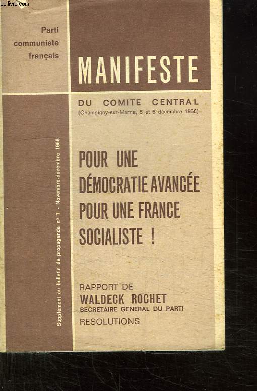 MENIFESTE DU COMITE CENTRAL. POUR UNE DEMOCRATIE AVANCEE POUR UNE FRANCE SOCIALISTE. SUPPLEMENT AU BULLETIN DE PROPAGANDE N 7. NOVEMBRE DECEMBRE 1968.