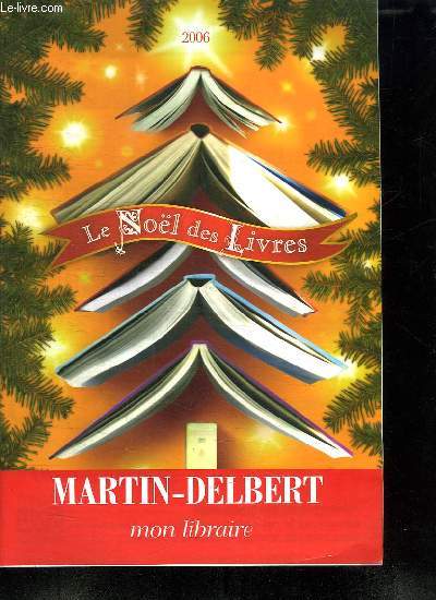 LE NOEL DES LIVRE 2006. MARTIN DELBERT.