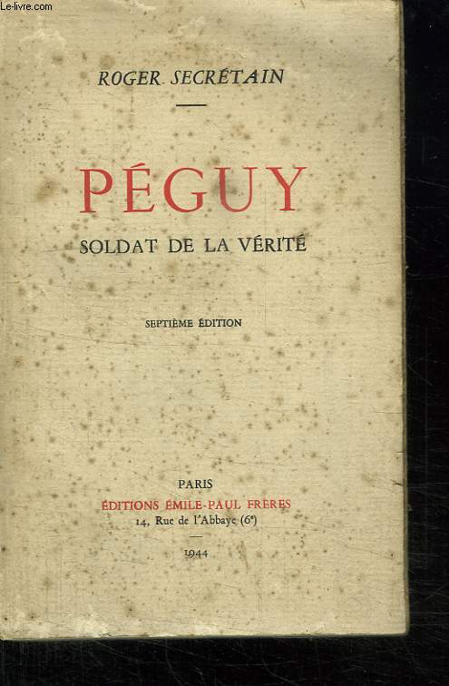 PEGUY. SOLDAT DE LA VERITE.