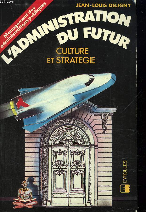 L ADMINISTRATION DU FUTUR. CULTURE ET STRATEGIE.