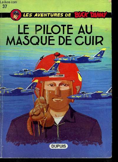 LES AVENTURES DE BUCK DANNY N 37. LE PILOTE MASQUE DE CUIR.