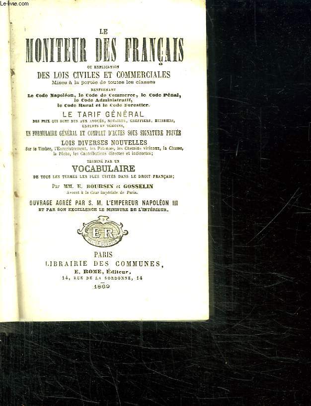 LE MONITEUR DES FRANCAIS OU EXPLICATION DES LOIS CIVILES ET COMMERCIALES. MISES A LA PORTEE DE TOUTES LES CLASSES. OUVRAGE AGREE PAR SM L EMPEREUR NAPOLEON III.