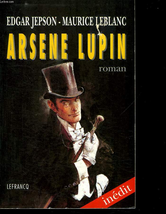 ARSENE LUPIN. L AUTHENTIQUE ROMAN DE LA PIECE.