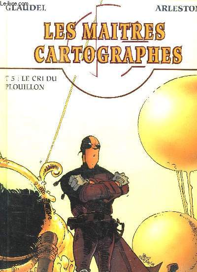 LES MAITRES CARTOGRAPHES. TOME 5. LE CRI DU PLOUILLON.