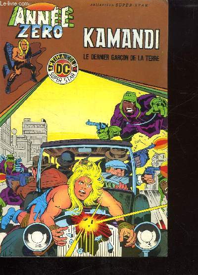 ANNEE ZERO . KAMANDI. LE DERNIER GARCON DE LA TERRE.