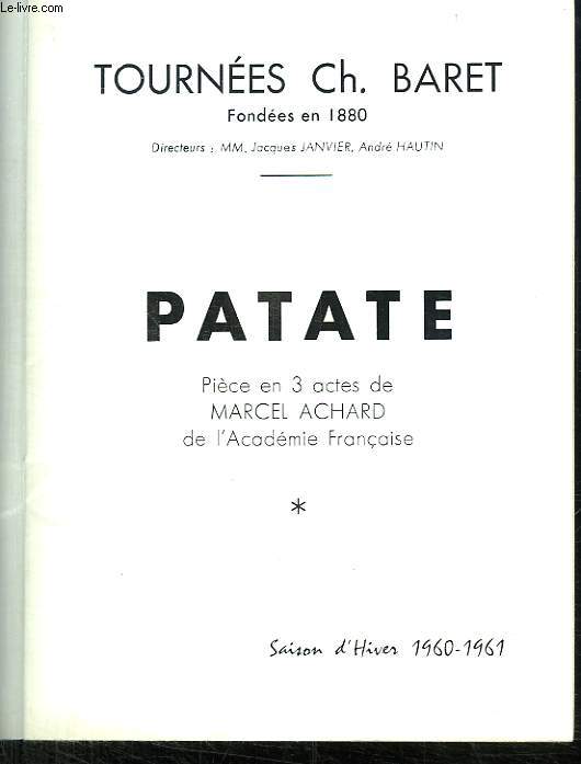PATATE. PIECE EN 3 ACTES DE MARCEL ACHARD DE L ACADEMIE FRANCAISE. SAISON D HIVER 1960 - 1961.
