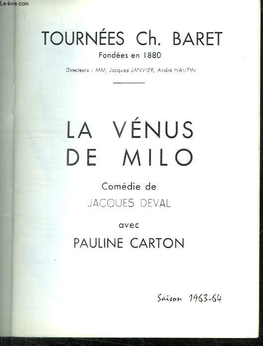 LA VENUS DE MILO. COMEDIE DE JACQUES DEVAL AVEC PAULINE CARTON. SAISON 1963 - 64.