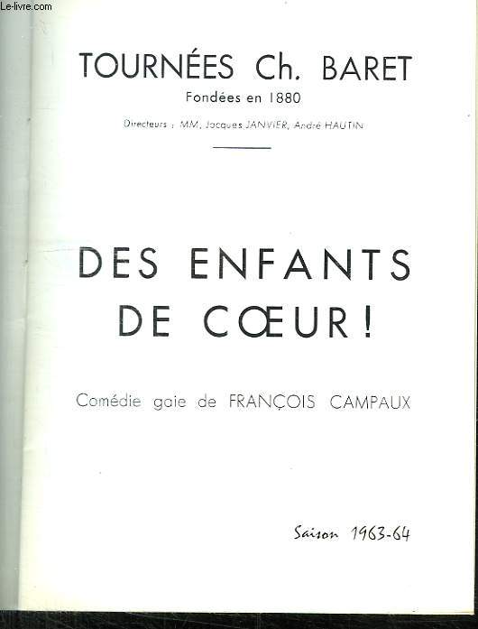 DES ENFANTS DE COEUR. COMEDIE GAIE DE FRANCOIS CAMPAUX. SAISON 1963 - 64.
