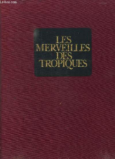 LES MERVEILLES DES TROPIQUES.