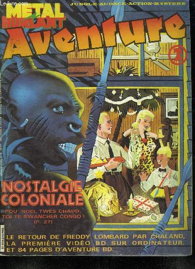 METAL HURLANT AVENTURE N  2. SOMMAIRE: BINGO BONGO TES BENOIT. LE LION ET LE VENT. NOSTALGIE COLONIALE. ON A MARCHE SUR LA TERRE. LE TRAIN. FREDDY LOMBART...