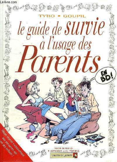 LE GUIDE DE SURVIE A L USAGE DES PARENTS.