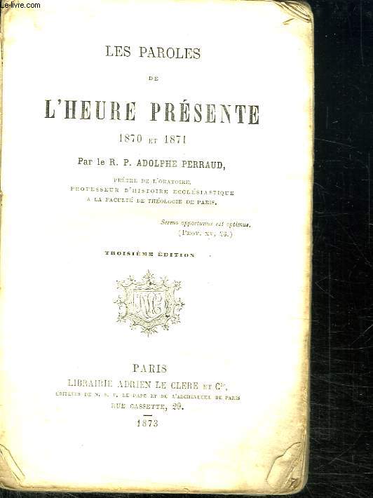 LES PAROLES DE L HEURE PRESENTE 1870 ET 1871. TROISIEME EDITION.