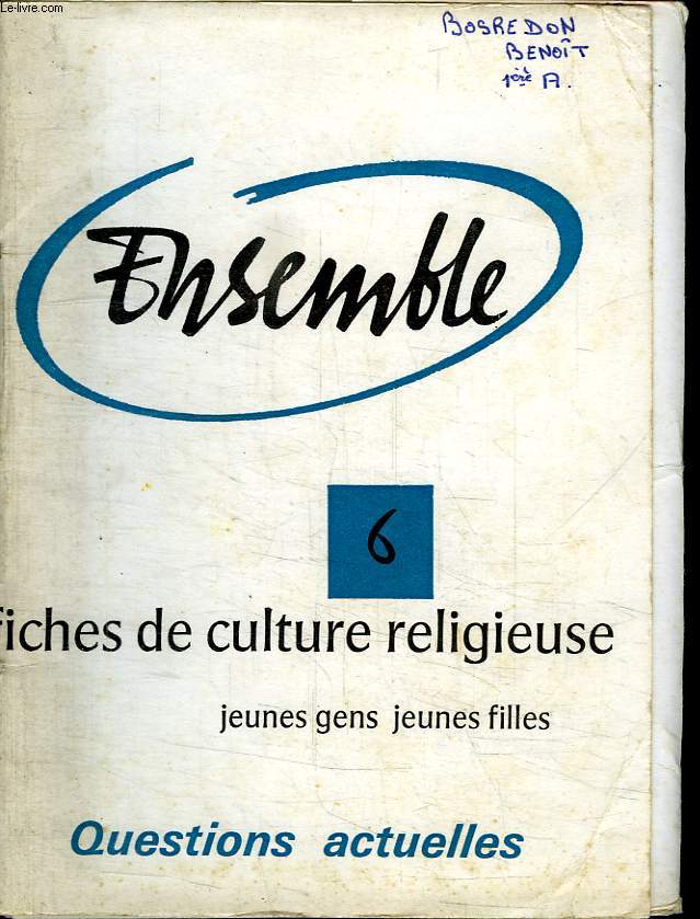 ENSEMBLE.6. FICHES DE CULTURE RELIGIEUSE. JEUNES GENS JEUNES FILLES. QUESTIONS ACTUELLE.