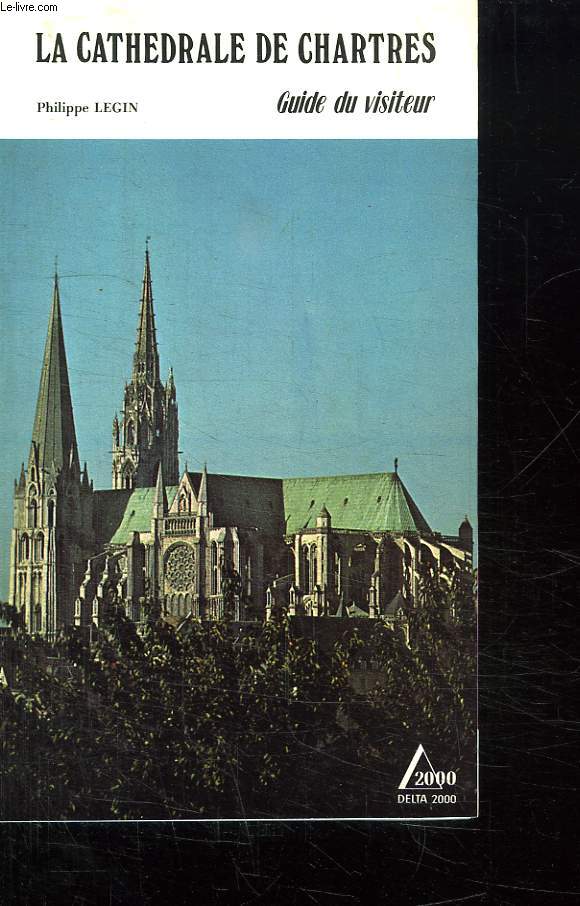 LA CATHEDRALE DE CHARTRES. GUIDE DU VISITEUR.