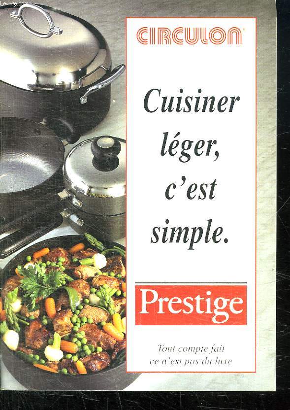 CUISINER LEGER C EST SIMPLE. PRESTIGE. TOUT COMPTE FAIT CE N EST PAS DU LUXE.