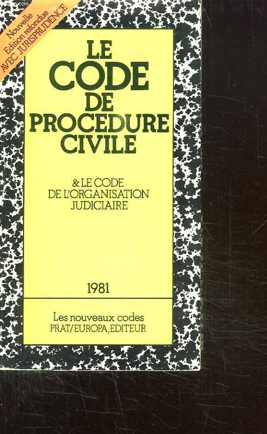 LE CODE DE PROCEDURE CIVILE. LE CODE ET DE L ORGANISATION JUDICIAIRE. NOUVELLE EDITION 1981 AVEC JURISPRUDENCE.