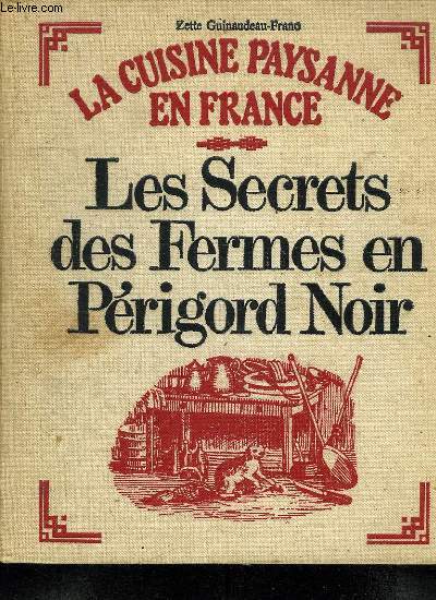 LA CUISINE PAYSANNE EN FRANCE. LES SECRETS DES FERMES EN PERIGORD NOIR.