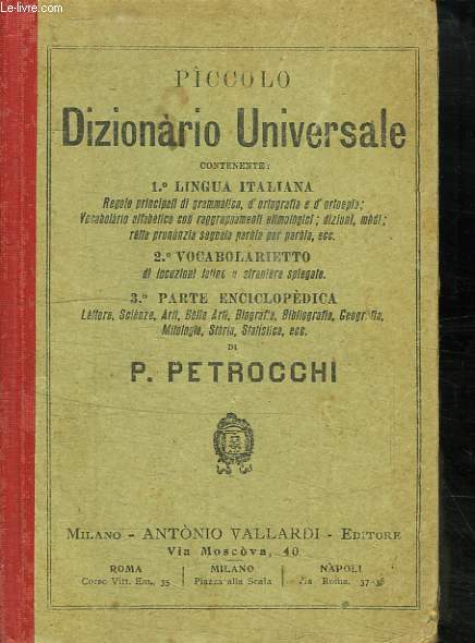 PICCOLO DIZIONARIO UNIVERSALE. CONTENENTE LANGUA ITALIANA. VOCABOLARIETTO. PARTE ENCICLOPEDICA. TEXTE EN ITALIEN.