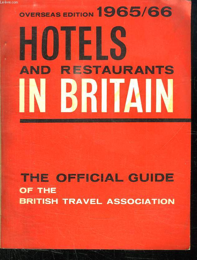 HOTELS AND RESTAURANTS IN BRITAIN. THE OFFICIAL GUIDE. 1965 / 66. TEXTE EN ANGLAIS.
