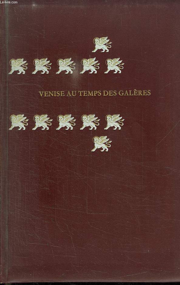VENISE AU TEMPS DES GALERES.