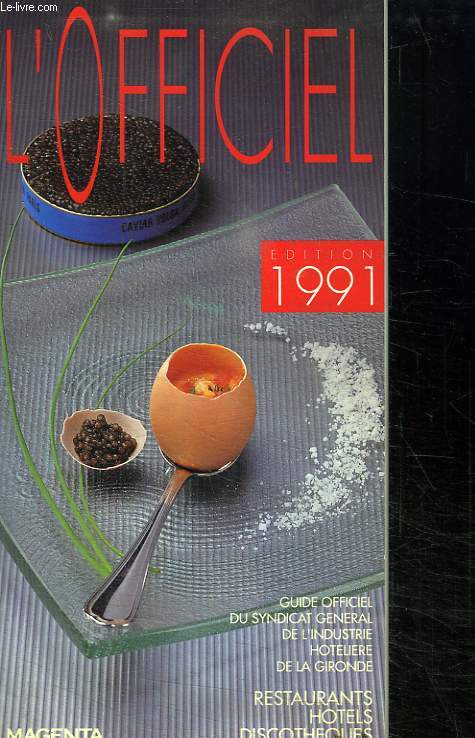 L OFFICIEL 1991. GUIDE OFFICIEL DU SYNDICAT GENERAL DE L INDUSTRIE HOTELIERE DE LA GIRONDE. RESTAURANTS HOTELS DISCOTHEQUES.